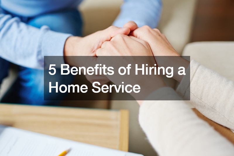 7 Benefits of Hiring a Home Service