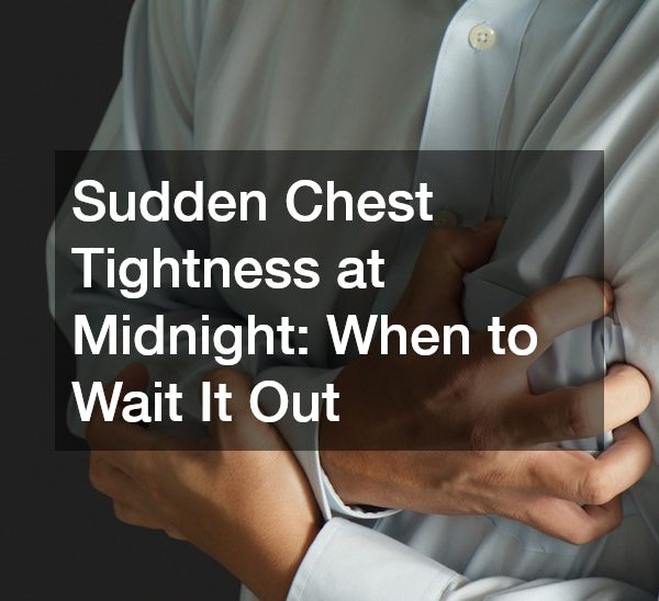 Sudden Chest Tightness at Midnight: When to Wait It Out