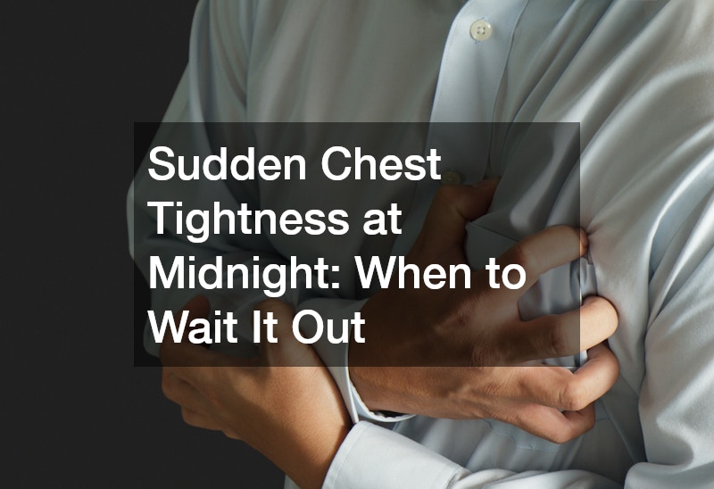 Sudden Chest Tightness at Midnight: When to Wait It Out